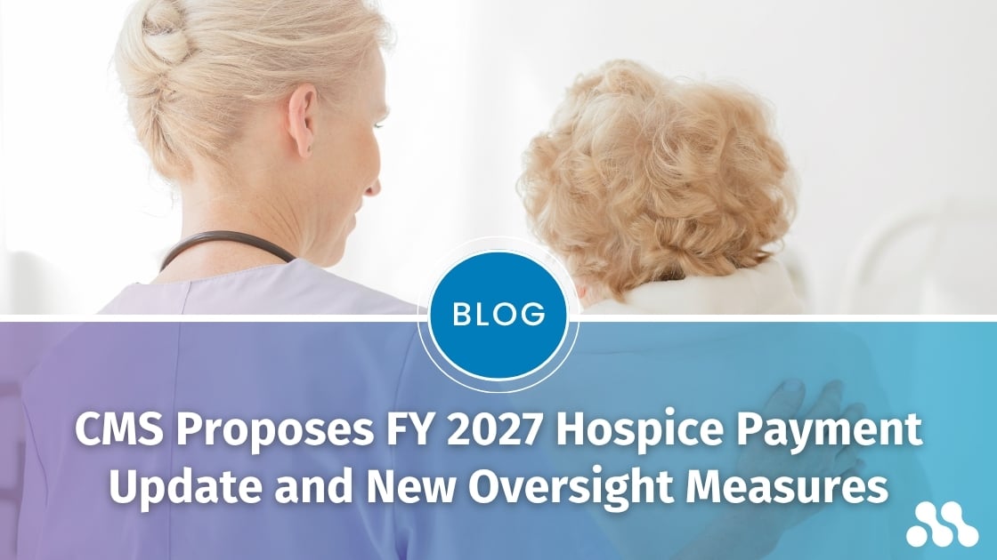 Blog: CMS Proposes FY 2027 Hospice Payment Update and New Oversight Measures