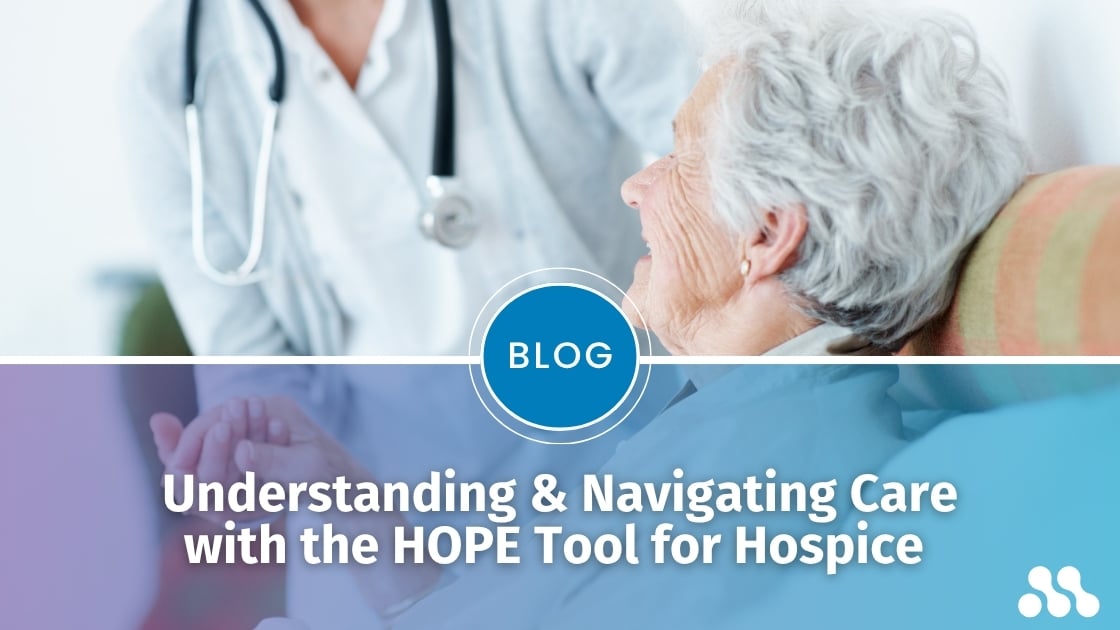 Blog: Understanding and Navigating Care with the HOPE Tool for Hospice