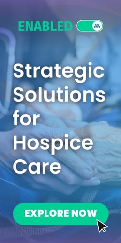 Enabled: Strategic Solutions for Hospice Care. Explore Now.